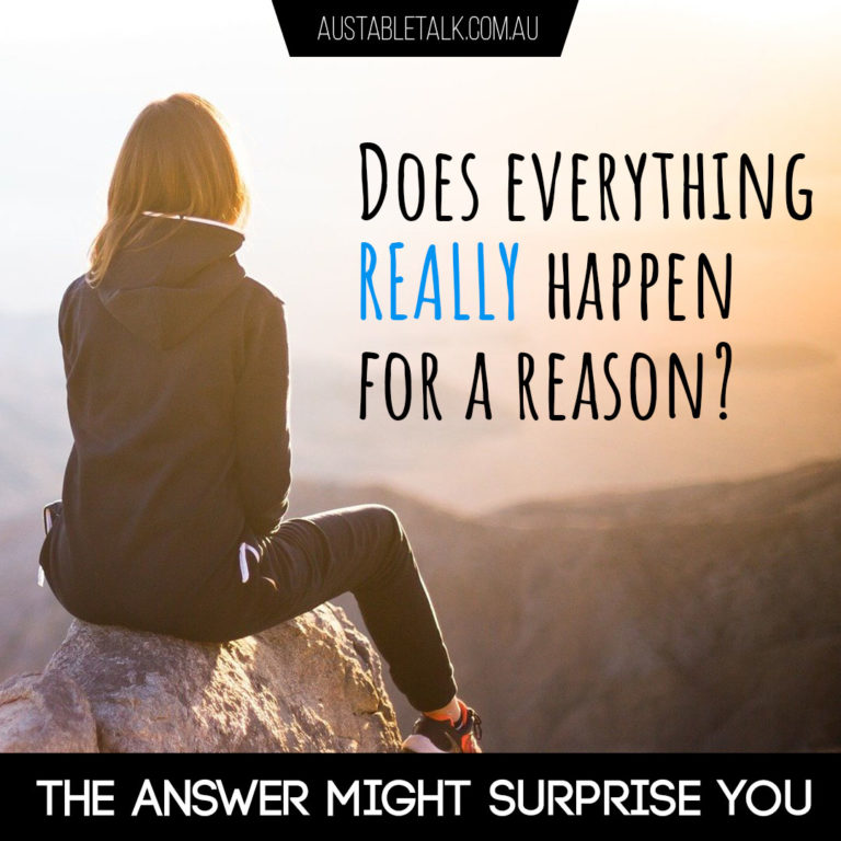 Does everything really happen for a reason?
