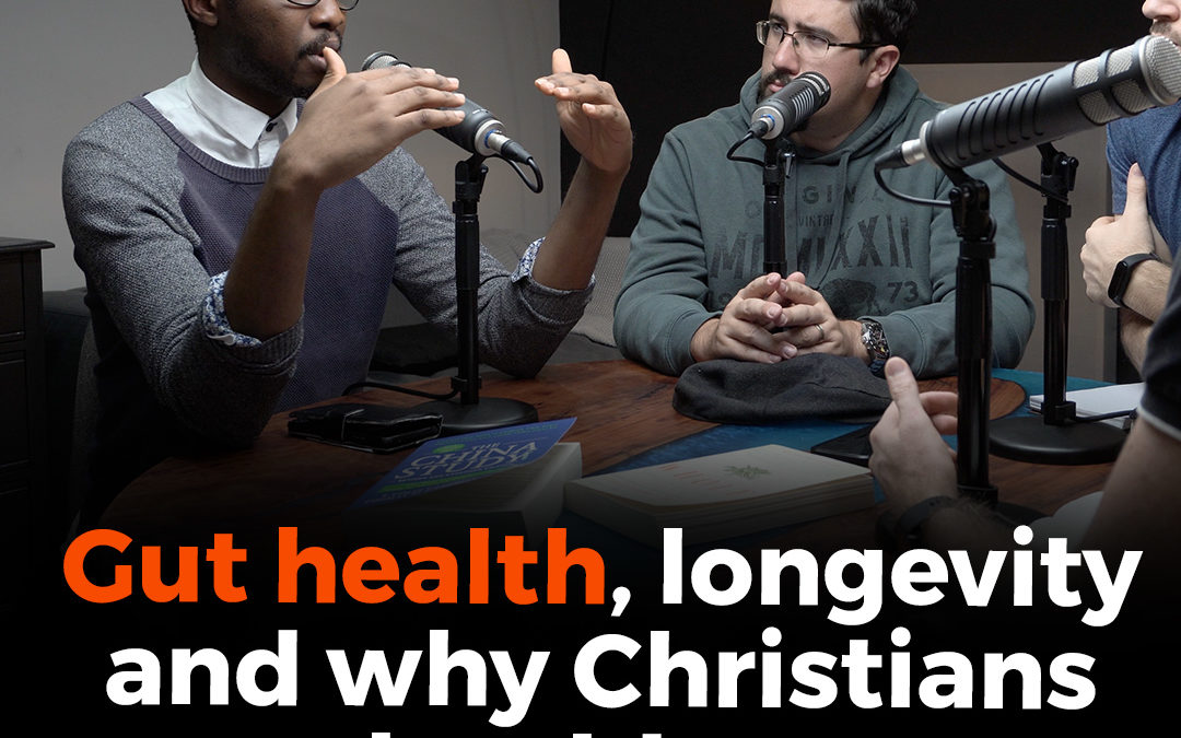 Gut health, longevity and why Christians should care – Health Pt1