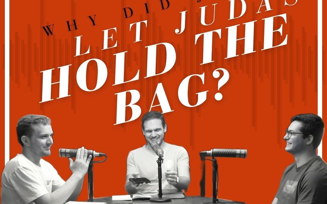 Why Did Jesus Let Judas Hold The Bag?